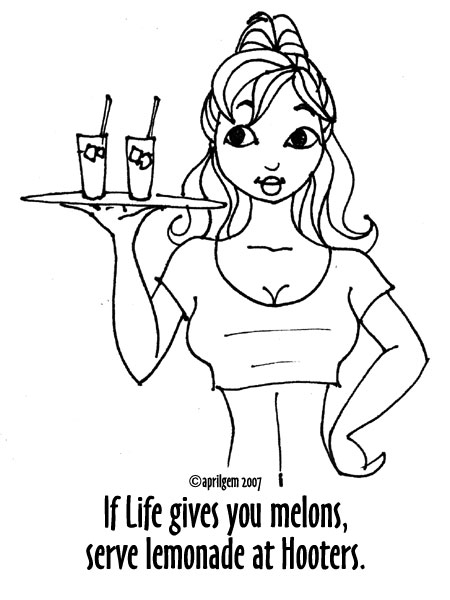 If Life gives you melons, serve lemonade at Hooters.